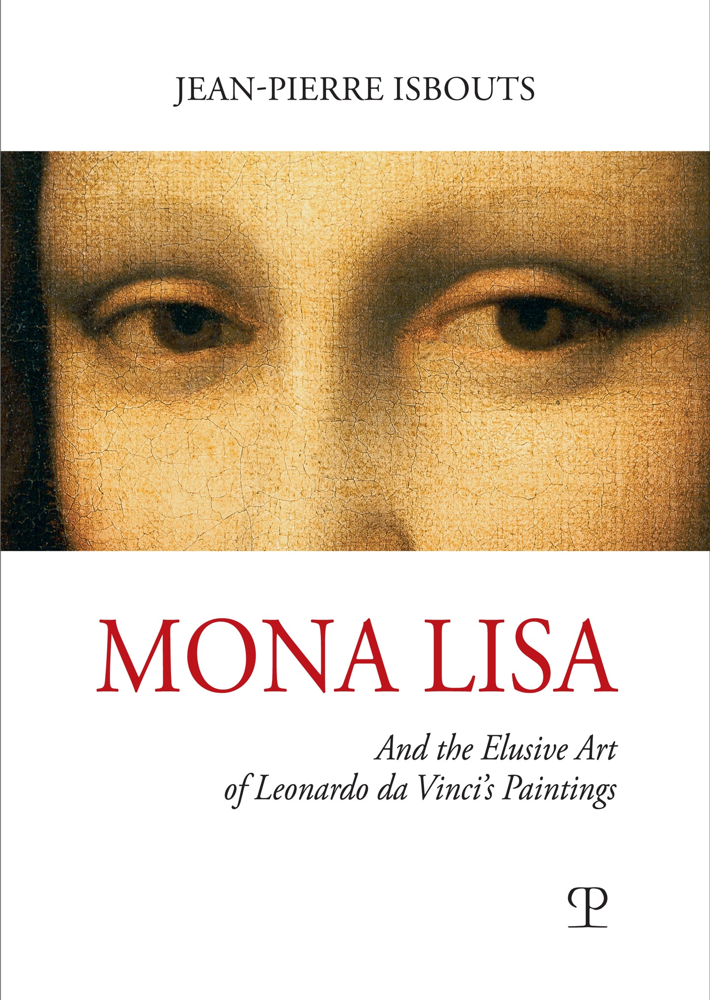 Mona Lisa And the Elusive Art of Leonardo da Vinci’s Paintings