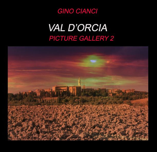 VAL D'ORCIA - PICTURE GALLERY 2 by Gino Cianci, Photographer