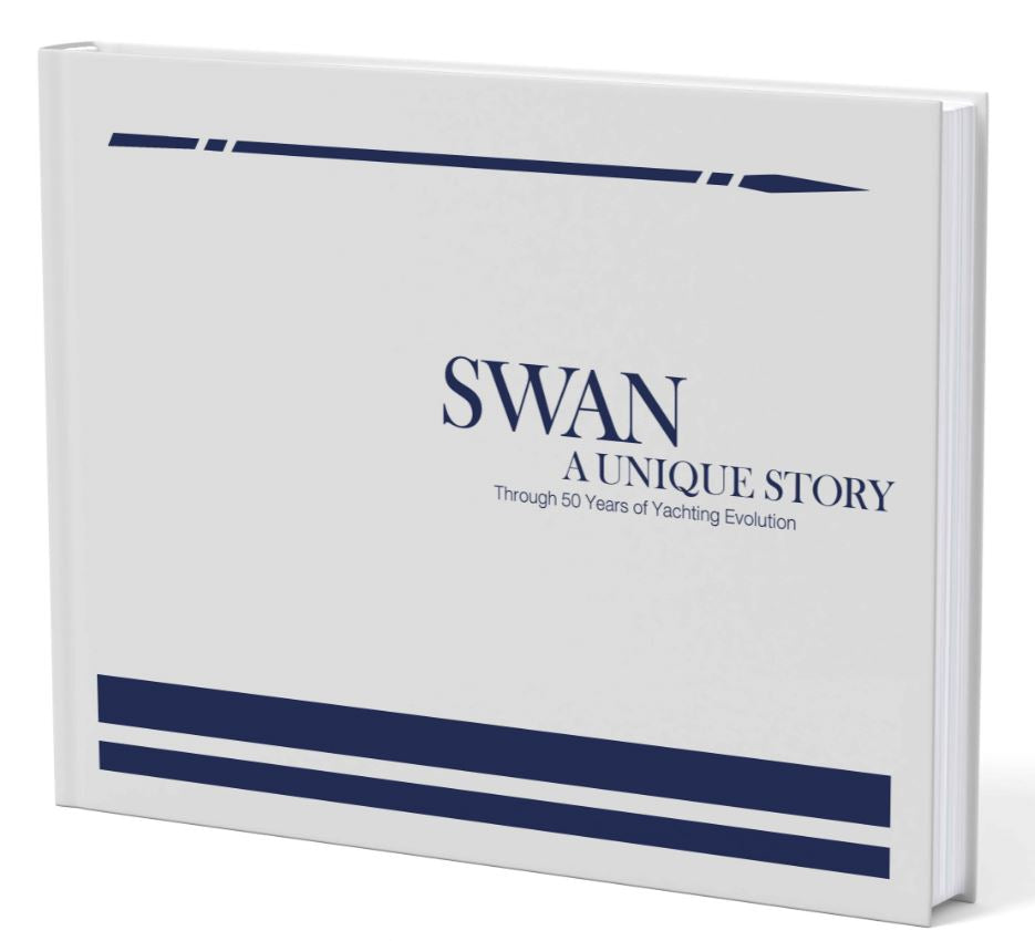 Swan. A Unique Story. Through 50 years of yachting evolution