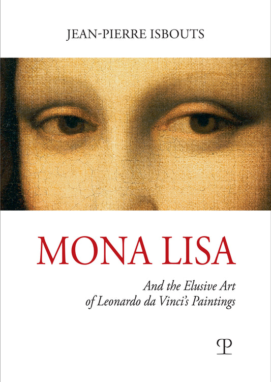 Mona Lisa And the Elusive Art of Leonardo da Vinci’s Paintings