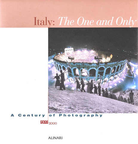Italy the One and Only  Photographs 1900-2000 English edition
